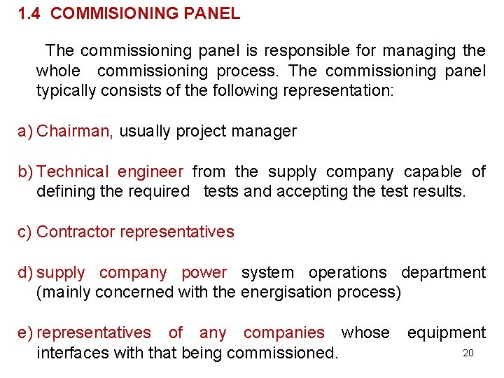 1. 4 COMMISIONING PANEL The commissioning panel is responsible for managing the whole commissioning