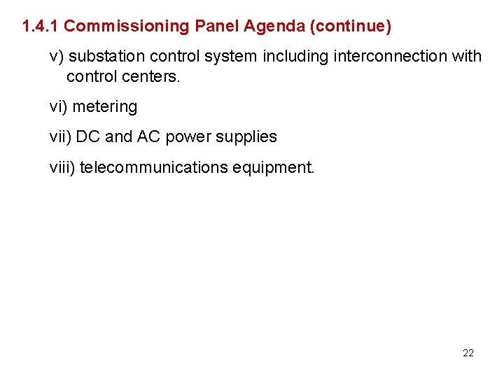 1. 4. 1 Commissioning Panel Agenda (continue) v) substation control system including interconnection with 1. 4. 1 Commissioning Panel Agenda (continue) v) substation control system including interconnection with