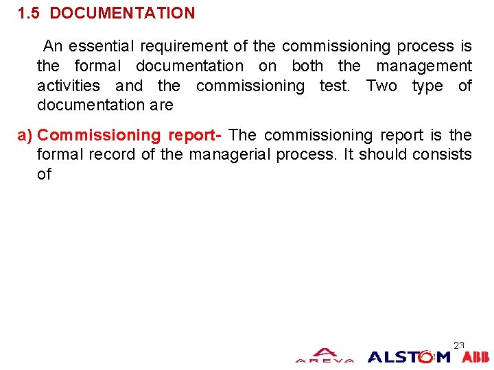 1. 5 DOCUMENTATION An essential requirement of the commissioning process is the formal documentation