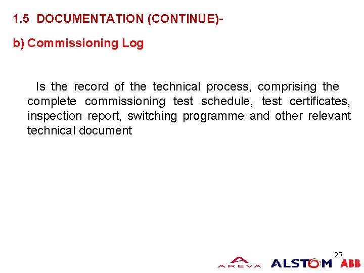 1. 5 DOCUMENTATION (CONTINUE)b) Commissioning Log Is the record of the technical process, comprising