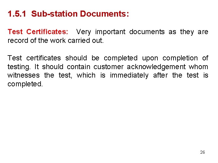 1. 5. 1 Sub-station Documents: Test Certificates: Very important documents as they are record 1. 5. 1 Sub-station Documents: Test Certificates: Very important documents as they are record