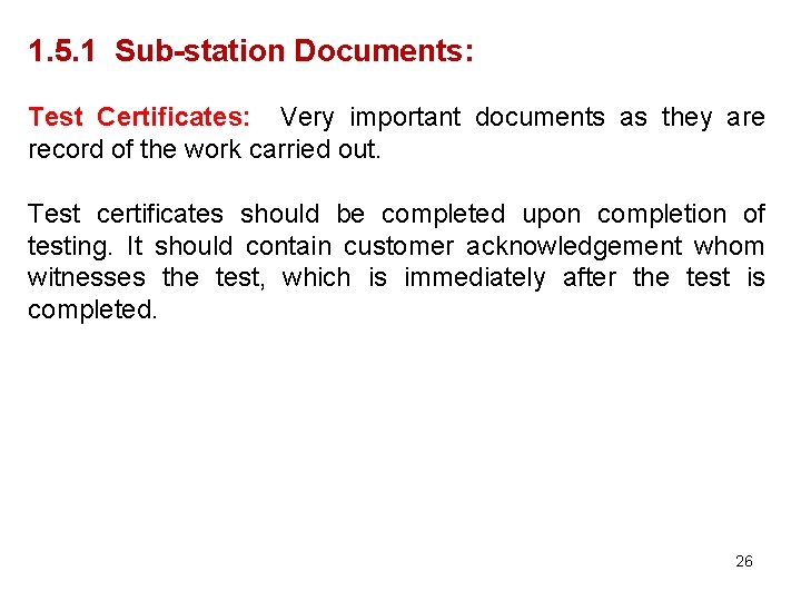 1. 5. 1 Sub-station Documents: Test Certificates: Very important documents as they are record