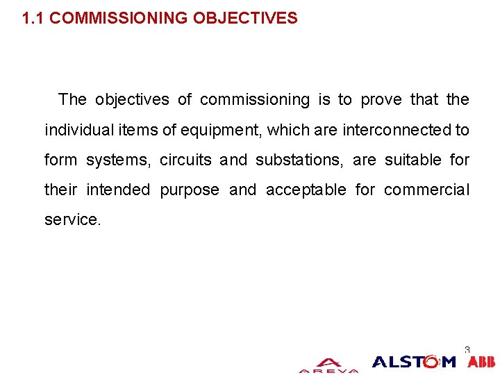 1. 1 COMMISSIONING OBJECTIVES The objectives of commissioning is to prove that the individual 1. 1 COMMISSIONING OBJECTIVES The objectives of commissioning is to prove that the individual