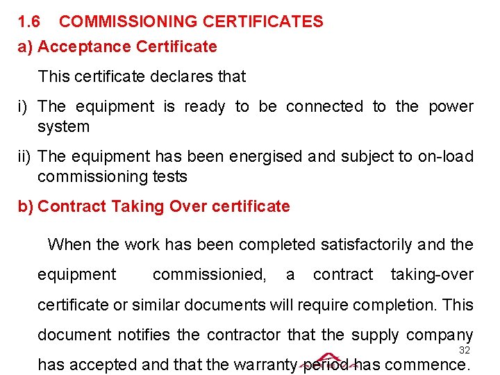 COMMISSIONING MANAGEMENT 1. 6 COMMISSIONING CERTIFICATES a) Acceptance Certificate This certificate declares that i)