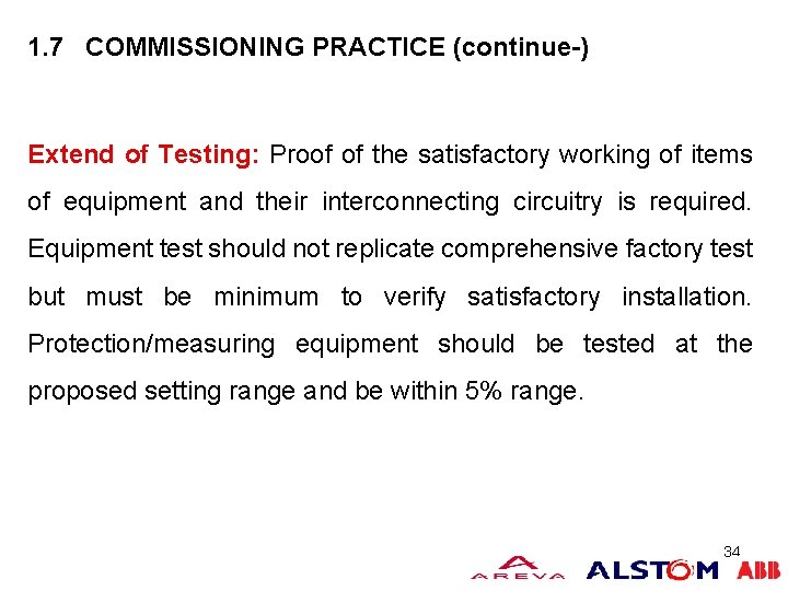 COMMISSIONING MANAGEMENT 1. 7 COMMISSIONING PRACTICE (continue-) Extend of Testing: Proof of the satisfactory