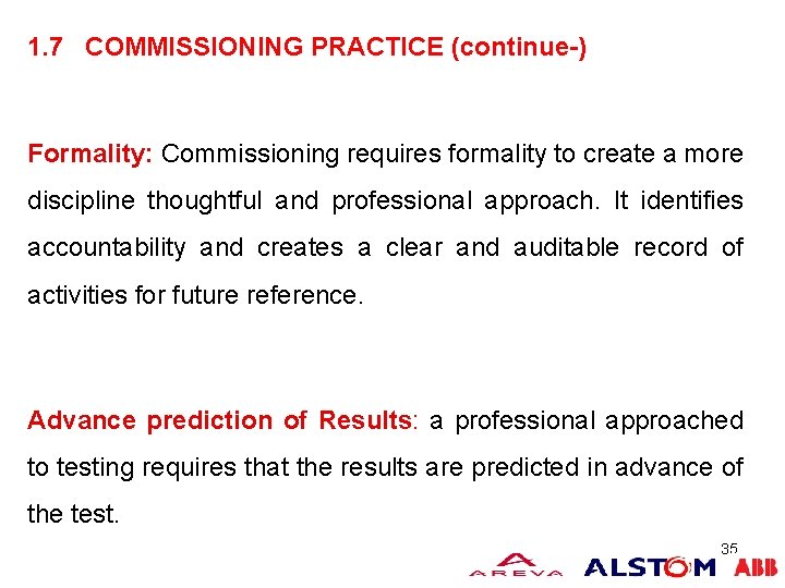 COMMISSIONING MANAGEMENT 1. 7 COMMISSIONING PRACTICE (continue-) Formality: Commissioning requires formality to create a