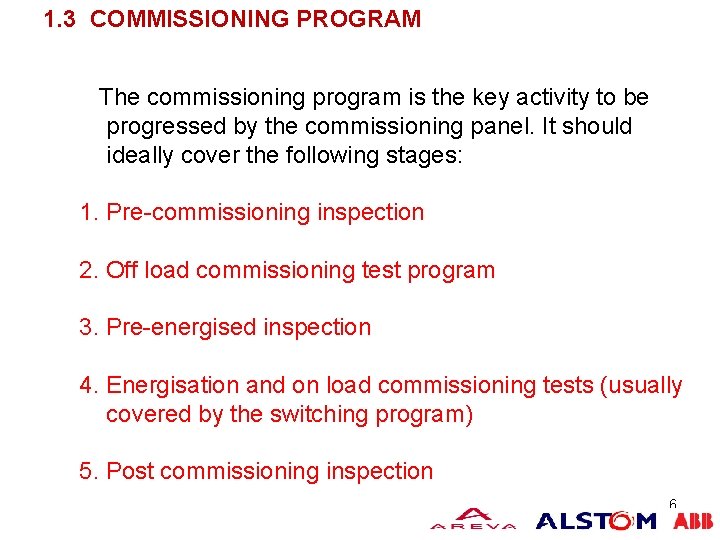 1. 3 COMMISSIONING PROGRAM The commissioning program is the key activity to be progressed