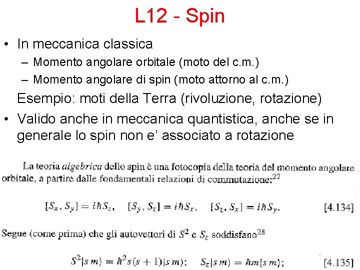 L 12 - Spin • In meccanica classica – Momento angolare orbitale (moto del