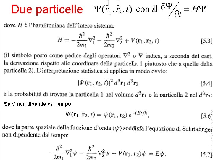 Due particelle Se V non dipende dal tempo 