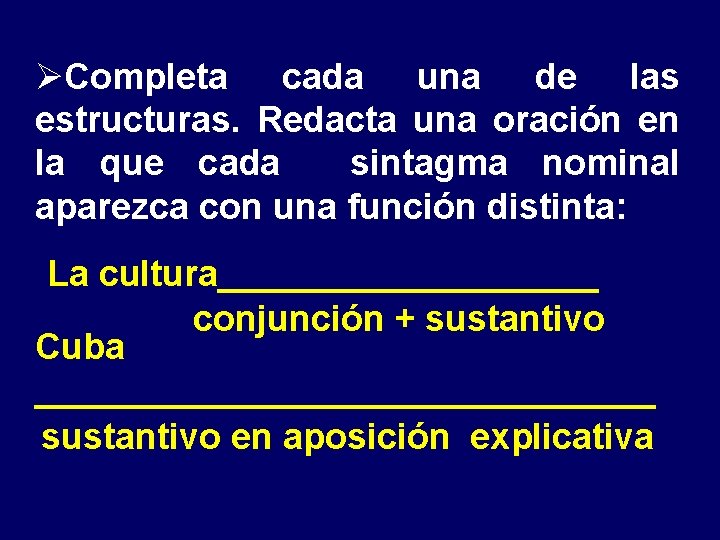 ØCompleta cada una de las estructuras. Redacta una oración en la que cada sintagma