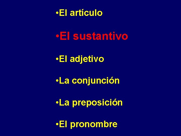  • El artículo • El sustantivo • El adjetivo • La conjunción •