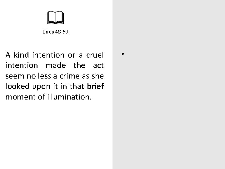 Lines 48 -50 A kind intention or a cruel intention made the act seem
