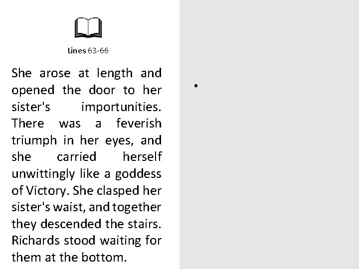 Lines 63 -66 She arose at length and opened the door to her sister's