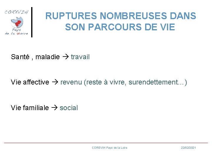 RUPTURES NOMBREUSES DANS SON PARCOURS DE VIE Santé , maladie travail Vie affective revenu