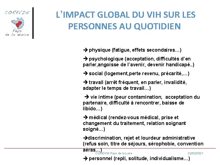 L’IMPACT GLOBAL DU VIH SUR LES PERSONNES AU QUOTIDIEN physique (fatigue, effets secondaires…) psychologique