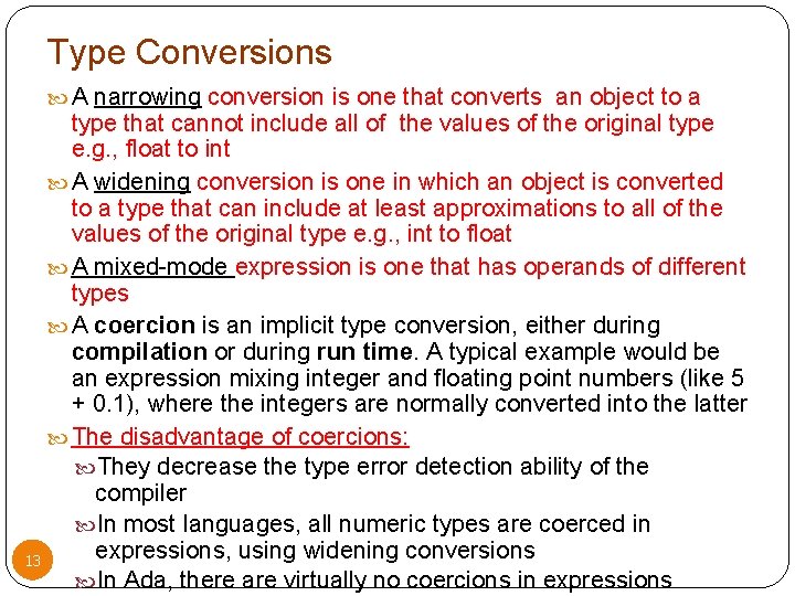 Type Conversions A narrowing conversion is one that converts an object to a type