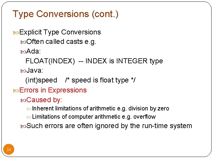 Type Conversions (cont. ) Explicit Type Conversions Often called casts e. g. Ada: FLOAT(INDEX)