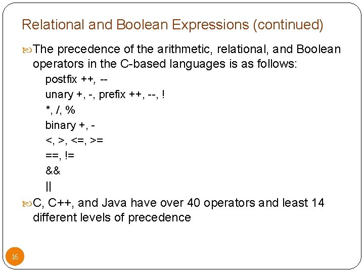 Relational and Boolean Expressions (continued) The precedence of the arithmetic, relational, and Boolean operators