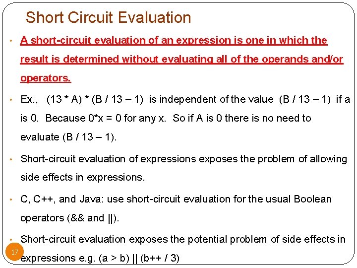 Short Circuit Evaluation • A short-circuit evaluation of an expression is one in which