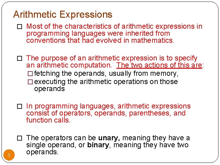 Arithmetic Expressions � Most of the characteristics of arithmetic expressions in programming languages were