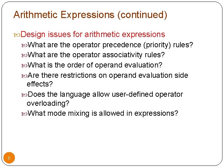 Arithmetic Expressions (continued) Design issues for arithmetic expressions What are the operator precedence (priority)
