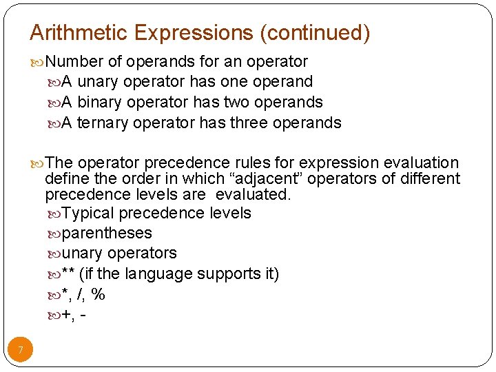 Arithmetic Expressions (continued) Number of operands for an operator A unary operator has one