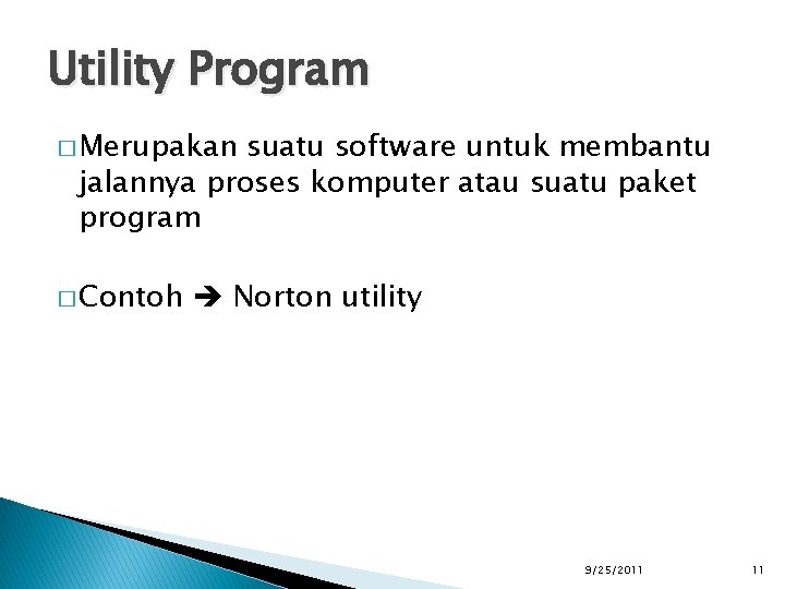 Utility Program � Merupakan suatu software untuk membantu jalannya proses komputer atau suatu paket