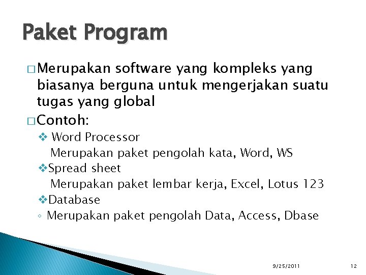 Paket Program � Merupakan software yang kompleks yang biasanya berguna untuk mengerjakan suatu tugas