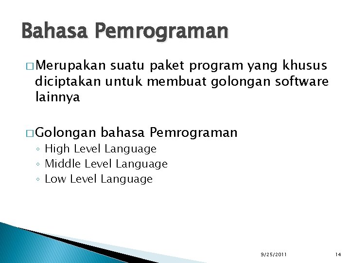 Bahasa Pemrograman � Merupakan suatu paket program yang khusus diciptakan untuk membuat golongan software