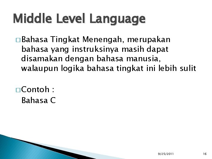Middle Level Language � Bahasa Tingkat Menengah, merupakan bahasa yang instruksinya masih dapat disamakan