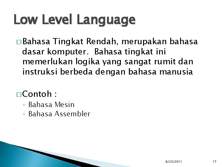 Low Level Language � Bahasa Tingkat Rendah, merupakan bahasa dasar komputer. Bahasa tingkat ini