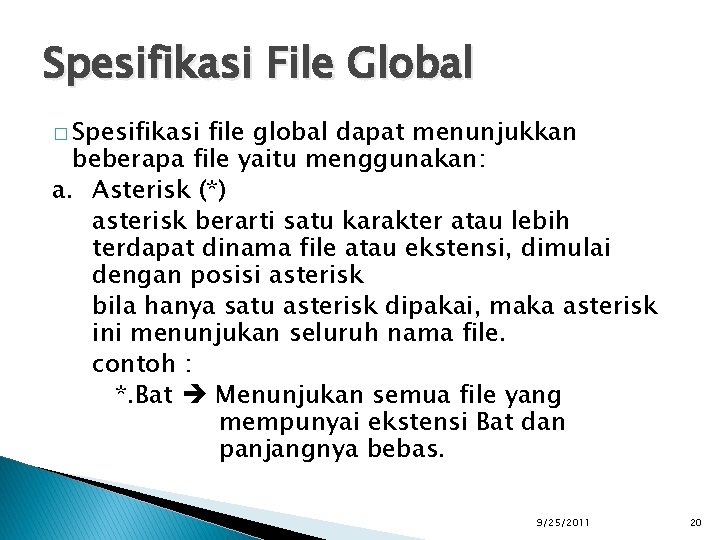 Spesifikasi File Global � Spesifikasi file global dapat menunjukkan beberapa file yaitu menggunakan: a.