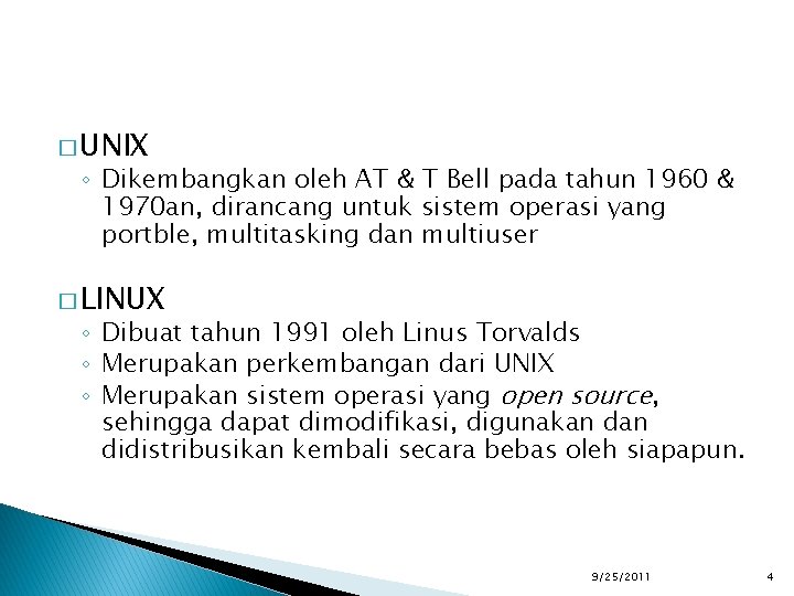 � UNIX ◦ Dikembangkan oleh AT & T Bell pada tahun 1960 & 1970