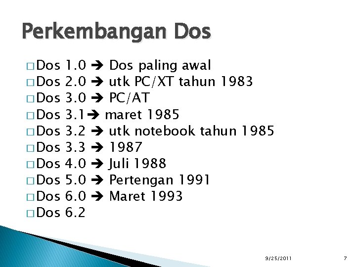 Perkembangan Dos � Dos � Dos � Dos 1. 0 Dos paling awal 2.