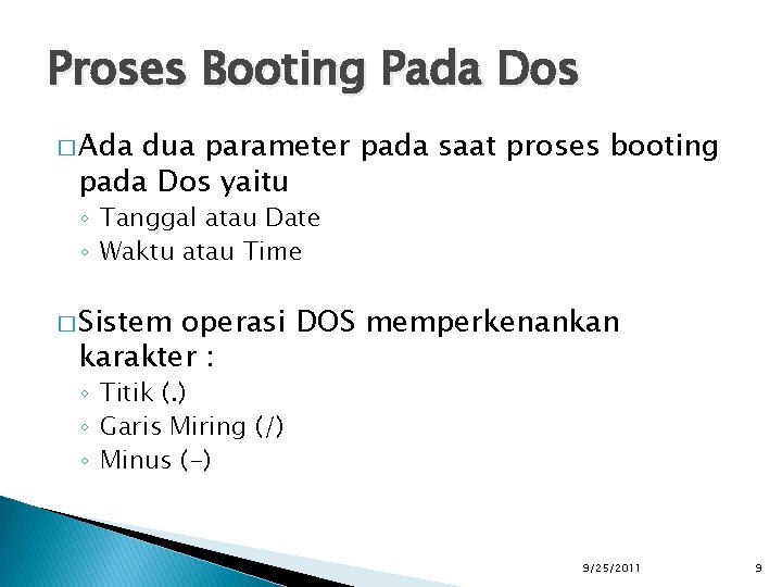 Proses Booting Pada Dos � Ada dua parameter pada saat proses booting pada Dos