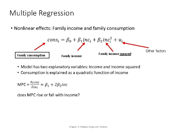 Multiple Regression • Family consumption Family income squared Chapter 3: Multiple Regression Analysis Other