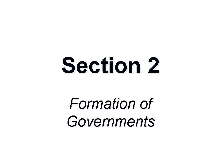 Section 2 Formation of Governments 