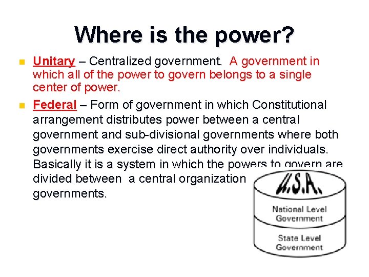 Where is the power? n n Unitary – Centralized government. A government in which