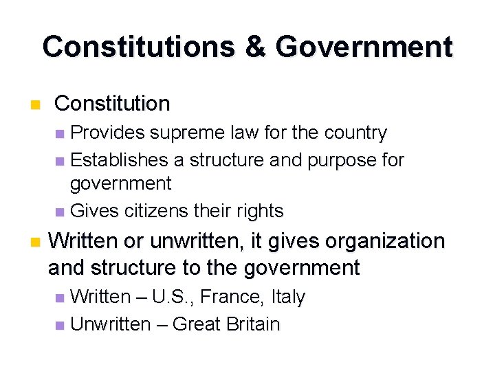 Constitutions & Government n Constitution Provides supreme law for the country n Establishes a