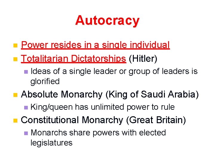 Autocracy Power resides in a single individual n Totalitarian Dictatorships (Hitler) n n n