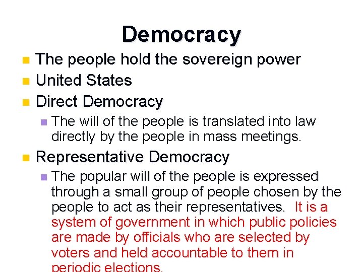 Democracy The people hold the sovereign power n United States n Direct Democracy n