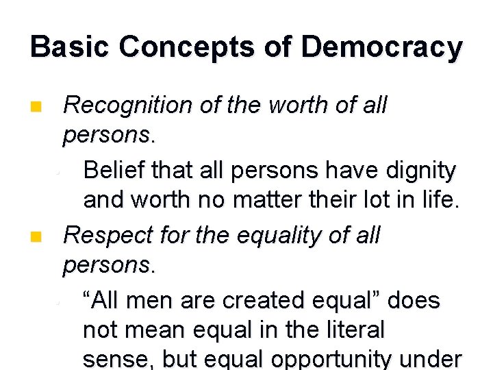 Basic Concepts of Democracy n n Recognition of the worth of all persons. •