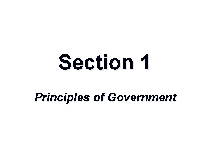 Section 1 Principles of Government 