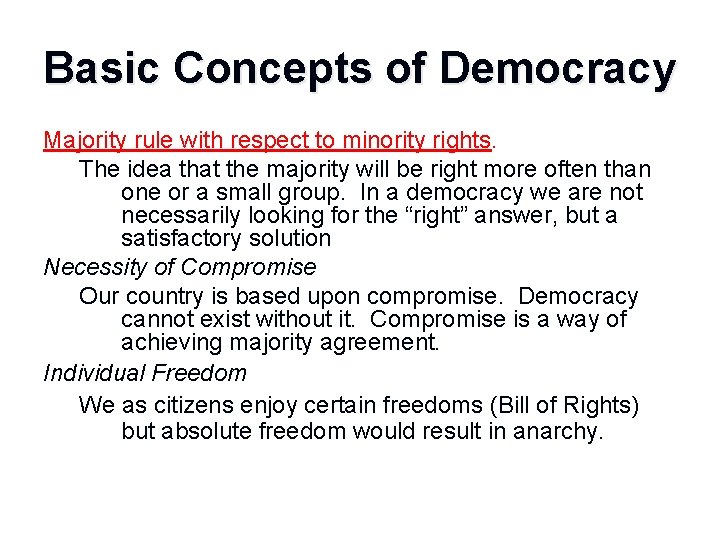 Basic Concepts of Democracy Majority rule with respect to minority rights. The idea that