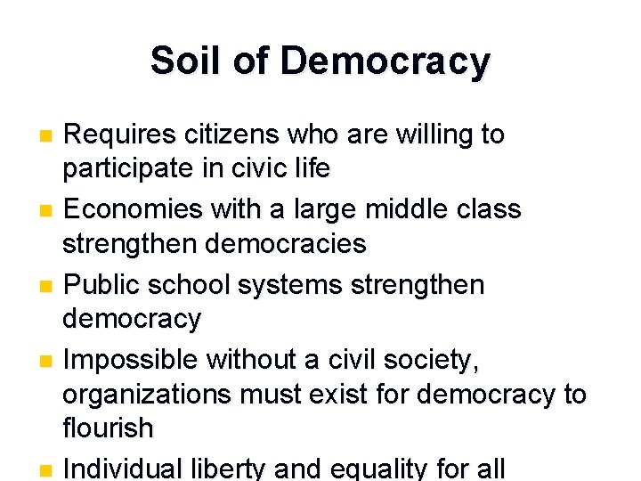 Soil of Democracy Requires citizens who are willing to participate in civic life n