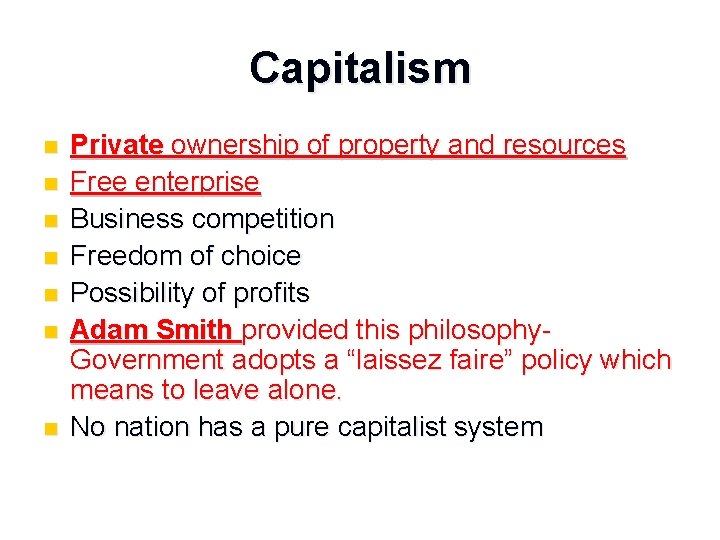 Capitalism n n n n Private ownership of property and resources Free enterprise Business