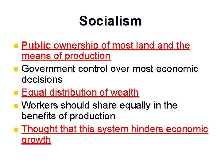 Socialism Public ownership of most land the means of production n Government control over