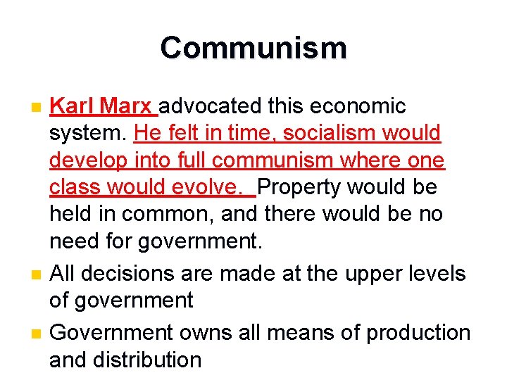Communism n n n Karl Marx advocated this economic system. He felt in time,