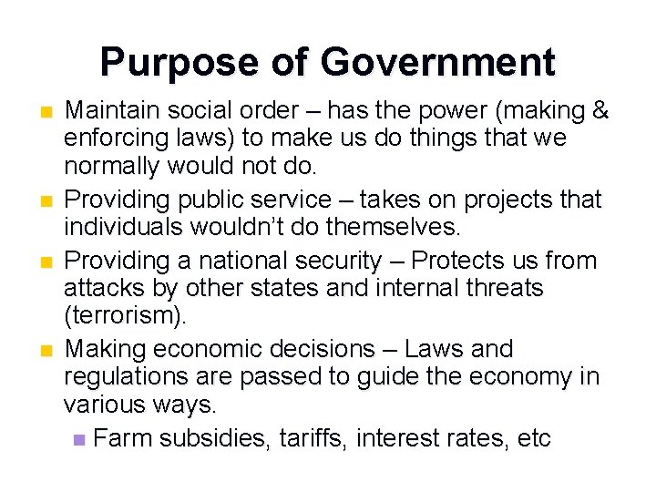 Purpose of Government n n Maintain social order – has the power (making &
