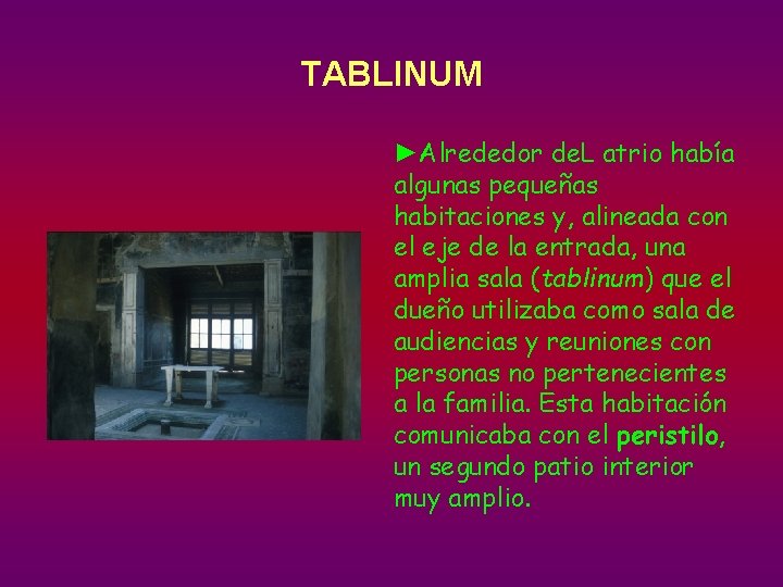 TABLINUM ►Alrededor de. L atrio había algunas pequeñas habitaciones y, alineada con el eje